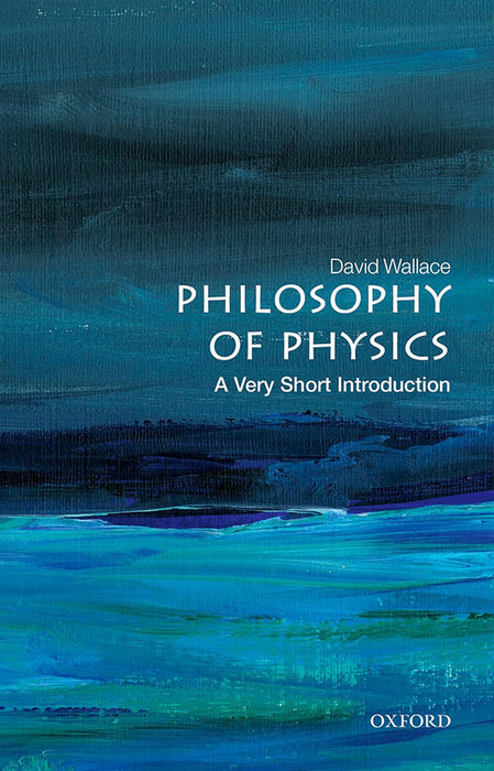 Philosophy Of Physics (VSI): . by David Wallace