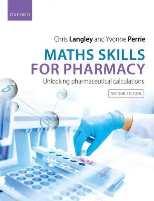 Maths Skills for Pharmacy 2nd Edition: Unlocking Pharmaceutical Calculations by Chris Langley