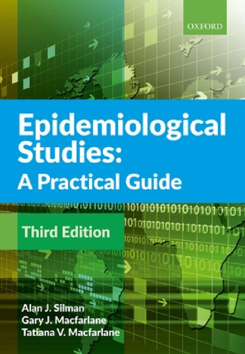 Epidemiological Studies: A Practical Guide by Alan J. Silman, Gary J. MacFarlane, Tatiana MacFarlane