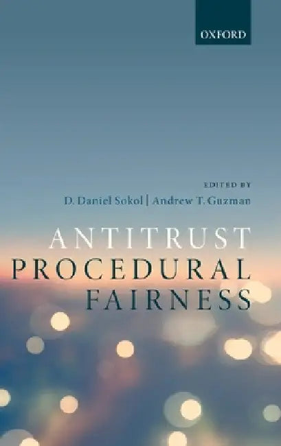 Antitrust Procedural Fairness by D. Daniel Sokol