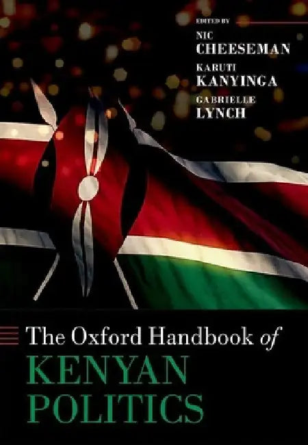 Oxford Handbook of Kenyan Politics by Nic Cheeseman