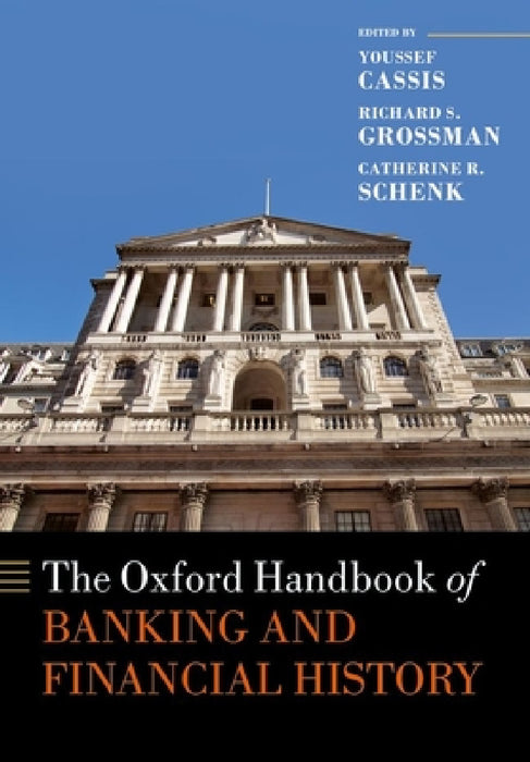 The Oxford Handbook of Banking and Financial History by Youssef Cassis, Richard S. Grossman, Catherine R. Schenk
