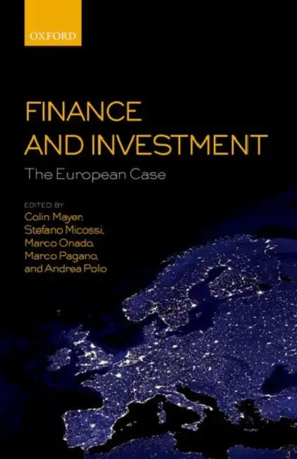 Finance and Investment: The European Case by Colin Mayer, Stefano Micossi, Marco Onado