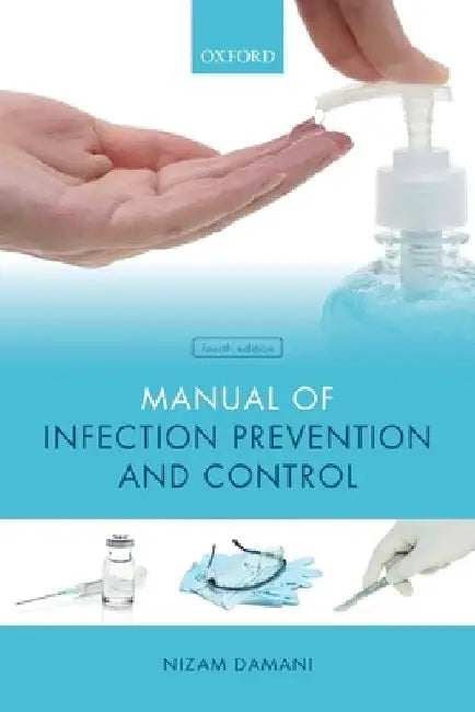 Manual of Infection Prevention and Control by Nizam Damani
