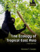 The Ecology of Tropical East Asia by Richard T. Corlett