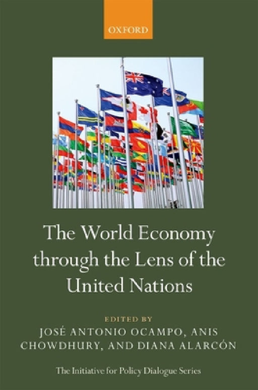 The World Economy Through the Lens of the United Nations by Jose Antonio Ocampo, Anis Chowdhury, Diana Alarcon