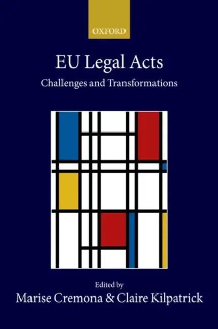 Eu Legal Acts: Challenges and Transformations by Marise Cremona, Claire Kilpatrick
