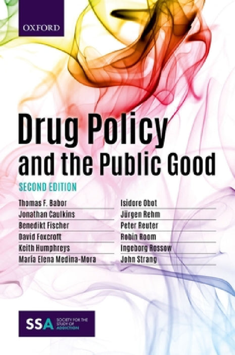 Drug Policy and the Public Good by Thomas Babor, Jonathan Caulkins, Benedikt Fischer
