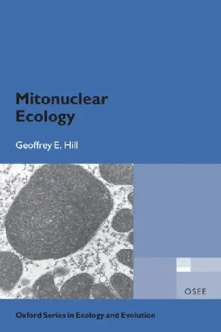 Mitonuclear Ecology by Geoffrey E. Hill