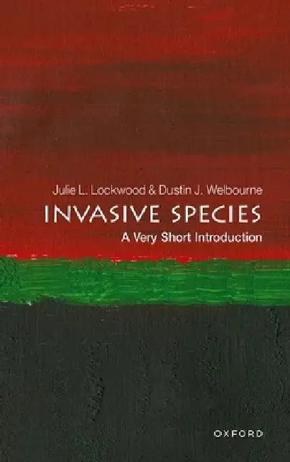 Invasive Species: A Very Short Introduction by Julie Lockwood