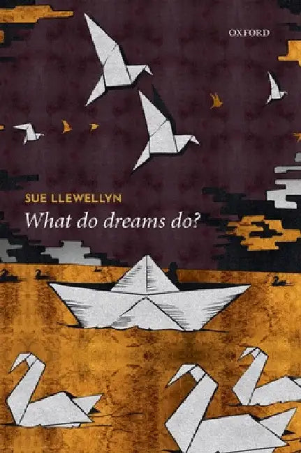 What Do Dreams Do? by Sue Llewellyn