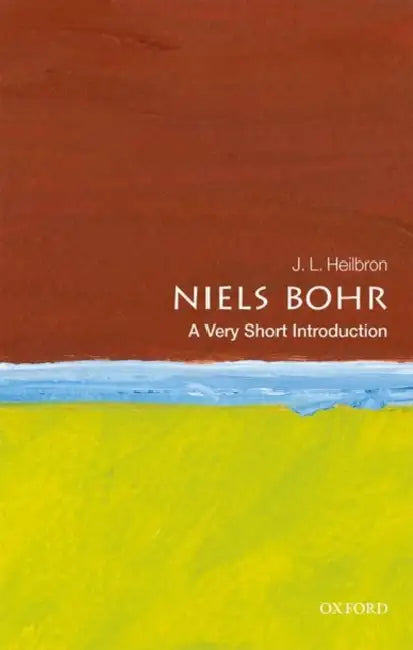 Niels Bohr (VSI): Very Short Introduction by J. L. Heilbron