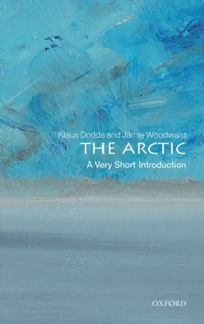The Arctic (VSI): Very Short Introduction by Klaus Dodds And Jamie Woodward