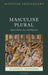 Masculine Plural: Queer Classics, Sex, and Education by Jennifer Ingleheart