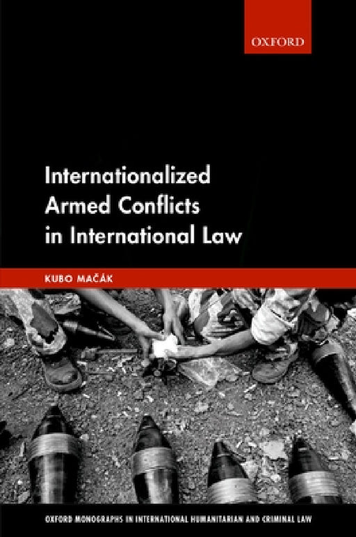Internationalized Armed Conflicts in International Law by Kubo Macak