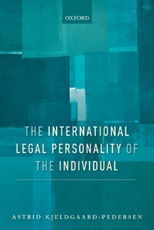 International Legal Personality of the Individual by Astrid Kjeldgaard-Pedersen