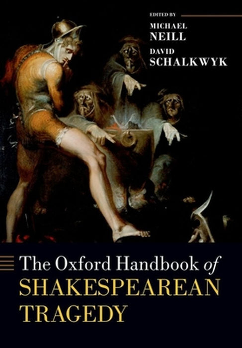 The Oxford Handbook of Shakespearean Tragedy by NeillSchalkwyk