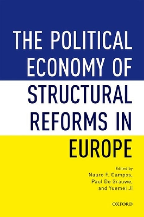Political Economy of Structural Reforms in Europe: Labour Regulation, Product Markets, and Economic Performance by Nauro F. Campos