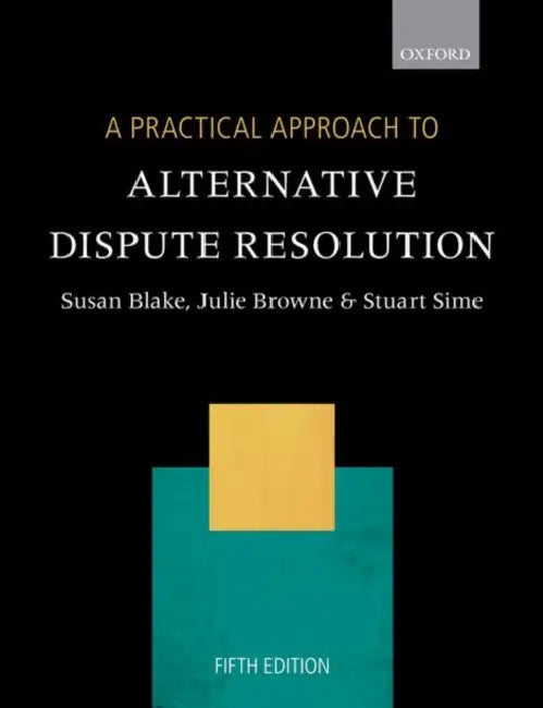 A Practical Approach to Alternative Dispute Resolution by Susan Blake, Julie Browne, Stuart Sime