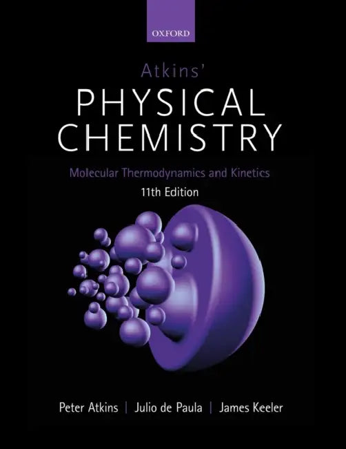 Atkins' Physical Chemistry 11E: Volume 3: Molecular Thermodynamics and Kinetics by Peter Atkins, Julio de Paula, James Keeler