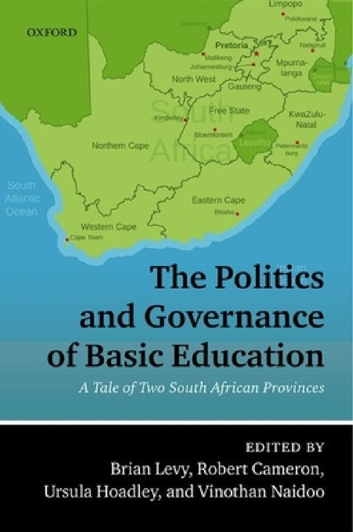 The Politics and Governance of Basic Education: A Tale of Two South African Provinces by Brian Levy