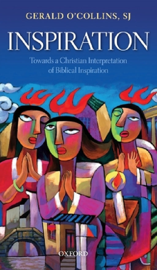 Inspiration: Towards a Christian Interpretation of Biblical Inspiration by Gerald O'Collins Sj