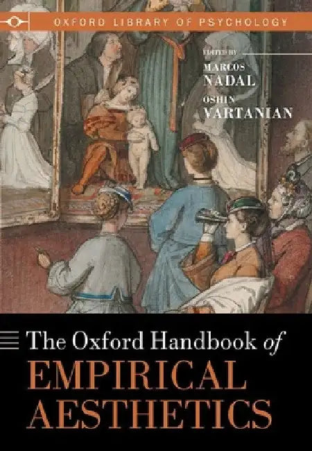 The Oxford Handbook of Empirical Aesthetics by Marcos Nadal