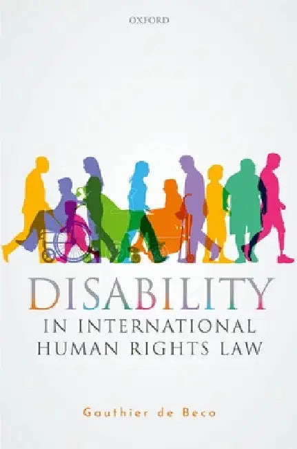 Disability in International Human Rights Law by Gauthier de Beco