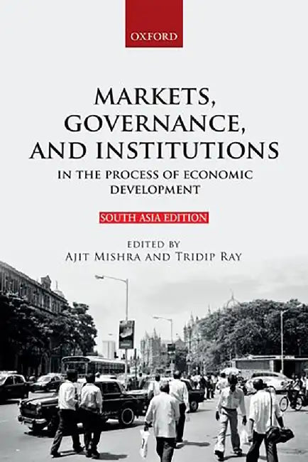 Markets, Governance, and Institutions in the Process of Economic Development by Mishra & Ray