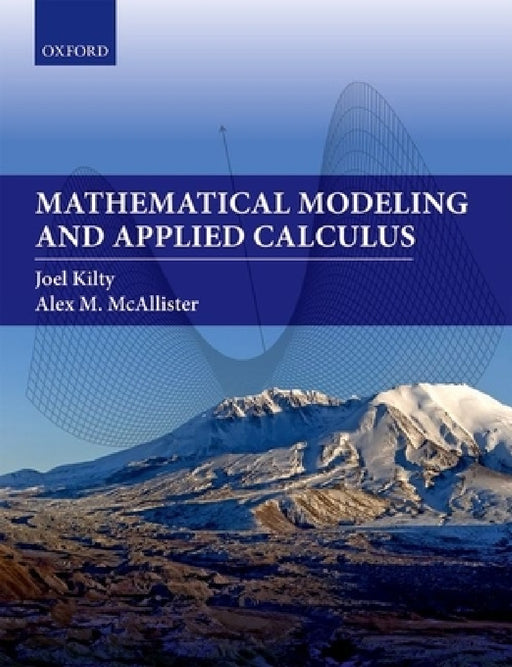 Mathematical Modeling and Applied Calculus by Joel Kilty, Alex McAllister