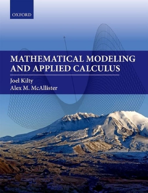 Mathematical Modeling and Applied Calculus  by Joel Kilty