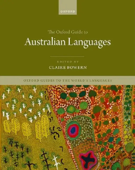 The Oxford Guide to Australian Languages by Claire Bowern