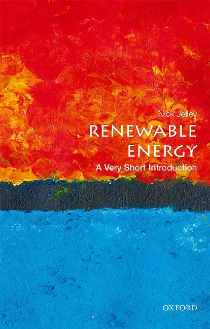 Renewable Energy (VSI): Very Short Introduction by Nick Jelley