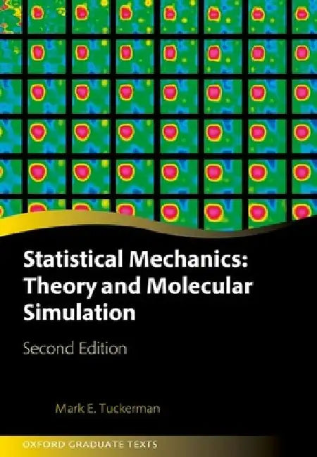 Statistical Mechanics: Theory and Molecular Simulation by Mark E. Tuckerman