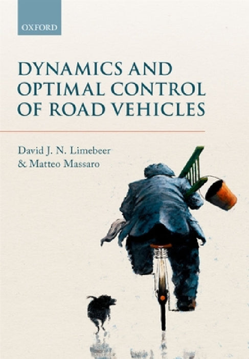 Dynamics and Optimal Control of Road Vehicles by D. J. N. Limebeer, Matteo Massaro