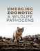 Emerging Zoonotic and Wildlife Pathogens: Disease Ecology, Epidemiology, and Conservation by Dan Salkeld