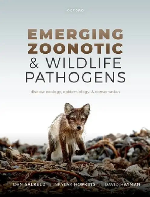 Emerging Zoonotic and Wildlife Pathogens: Disease Ecology, Epidemiology, and Conservation by Dan Salkeld