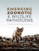 Emerging Zoonotic and Wildlife Pathogens: Disease Ecology, Epidemiology, and Conservation by Dan Salkeld
