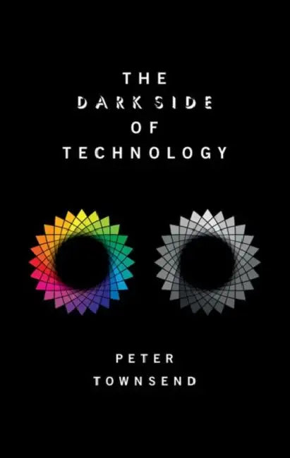 The Dark Side of Technology by Townsend Peter