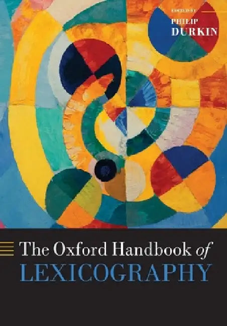 The Oxford Handbook of Lexicography by Philip Durkin