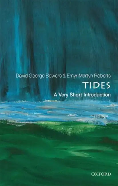 Tides (VSI): Very Short Introduction by David George Bowers
