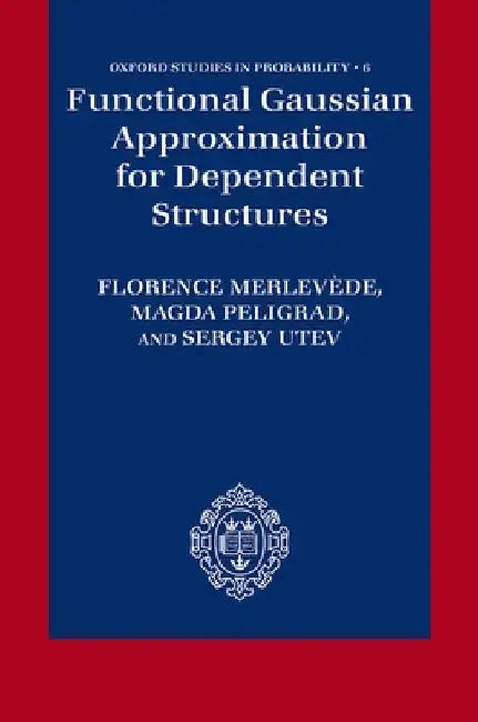 Functional Gaussian Approximation for Dependent Structures by Florence Merlevede