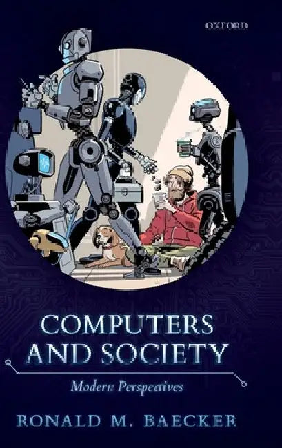 Computers and Society: Modern Perspectives by Ronald M. Baecker