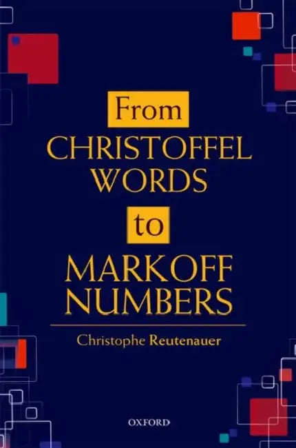 From Christoffel Words to Markoff Numbers by Christophe Reutenauer
