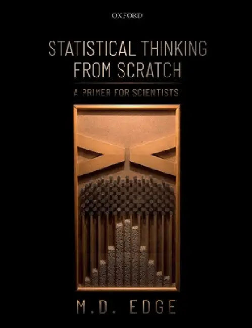 Statistical Thinking from Scratch: A Primer for Scientists by Edge
