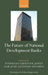 The Future of National Development Banks by Stephany Griffiths-Jones, Jose Antonio Ocampo