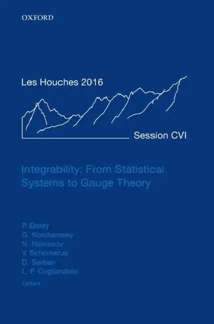 Integrability: From Statistical Systems to Gauge Theory: Lecture Notes of the Les Houches Summer School: Volume 106, June 2016 by Patrick Dorey, Gregory Korchemsky, Nikita Nekrasov