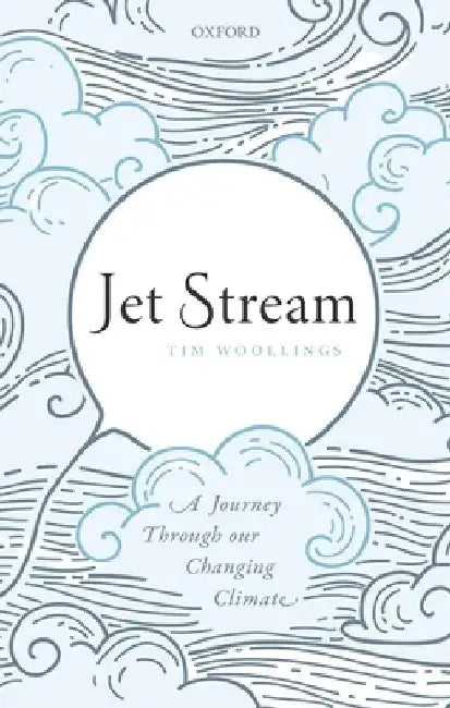 Jet Stream: A Journey Through Our Changing Climate by Tim Woollings