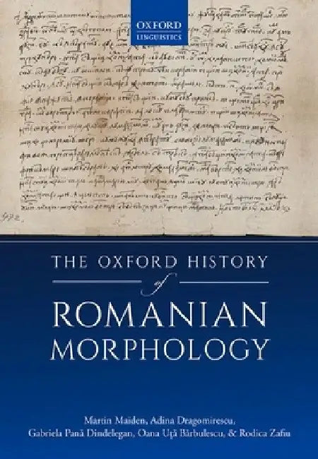 Oxf History Romanian Morphology C by Maiden Et Al