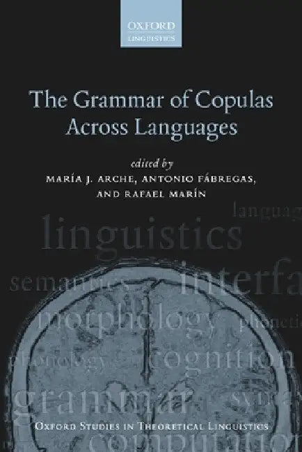 Grammar of Copulas Across Languages by Maria J. Arche